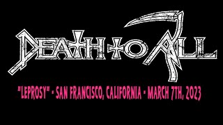 DEATH TO ALL "Leprosy" - San Francisco, California - March 7th, 2023