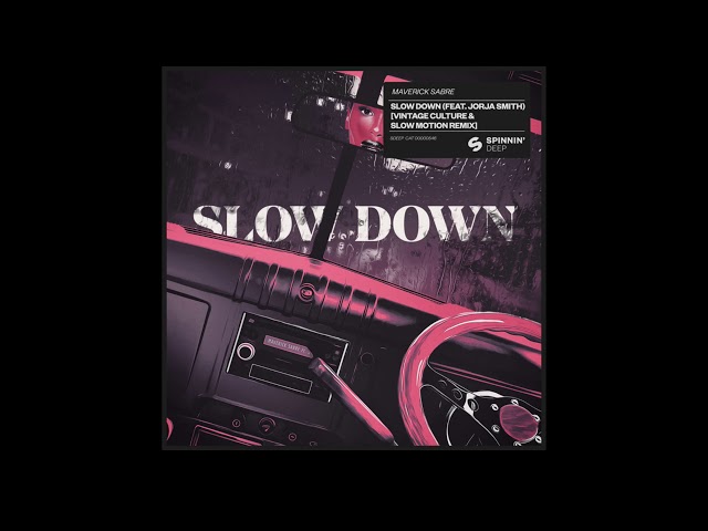 Maverick Sabre - Slow Down (Ft. Jorja Smith) Vintage Culture & Slow Motion Extended Remix class=