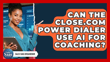 Can The Close.com Power Dialer Use AI For Coaching? - Sales Saas Breakdown