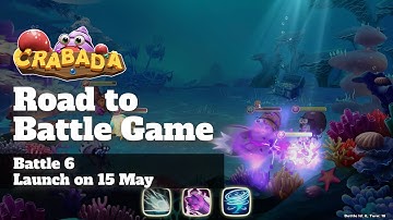 CRABADA ROAD TO BATTLE GAME 6 [Launching 15 May 2022]