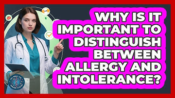 Why Is It Important To Distinguish Between Allergy And Intolerance? - All About the Immune System