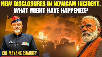 New disclosures in the Nowgam incident. What might have happened? • Col Mayank Chaubey (R)