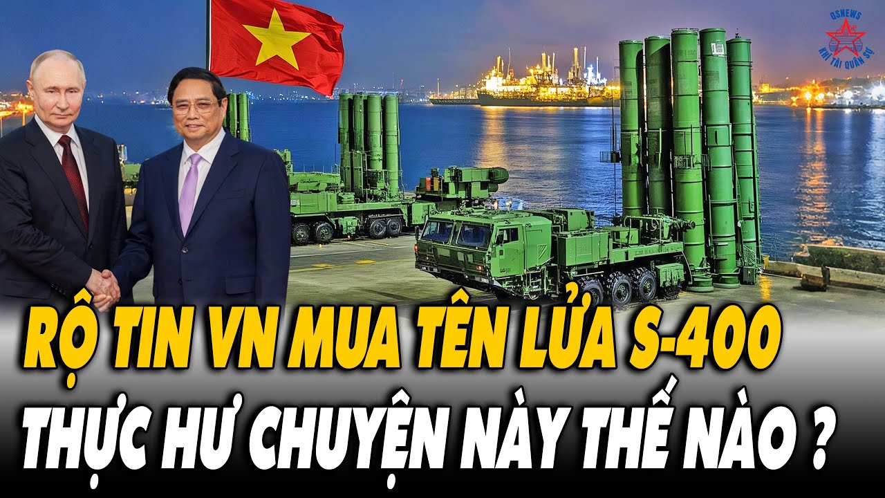 Chấn Động Thế Giới: VN Mua Tên Lửa S-400 Để Nâng Cấp Hệ Thống Phòng ...