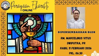 Misa Rabu 11 Februari 2026   Pekan Biasa V  Pk 0630 Wib
