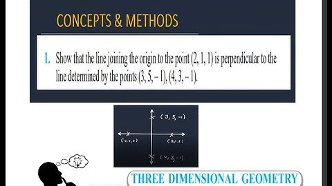Show that the line joining the origin to the point (2,1,1) is perpendicular to the line determined..