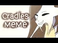 CRADLES| MEME