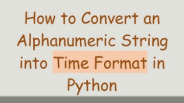 How to Convert an Alphanumeric String into Time Format in Python