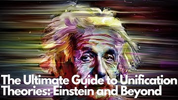 The Ultimate Guide to Unification Theories: Einstein and Beyond