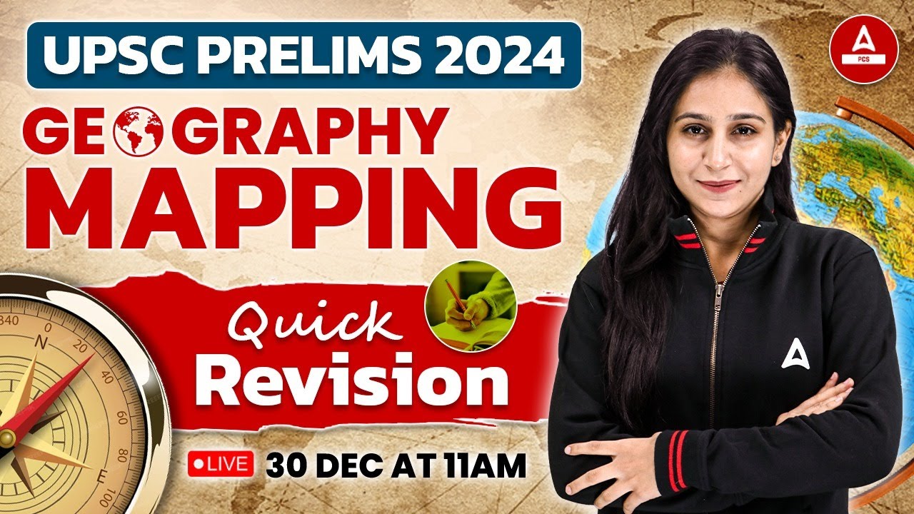 UPSC Geography 2024 Class Mapping Quick Revision With Detailed