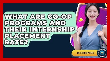What Are Co-op Programs And Their Internship Placement Rate? - Internship Hero