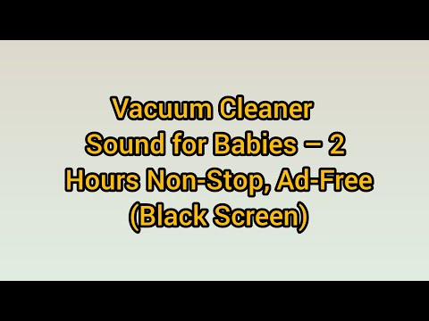 Vacuum Cleaner Sound for Babies – 2 Hours Non-Stop, Ad-Free (Black Screen)