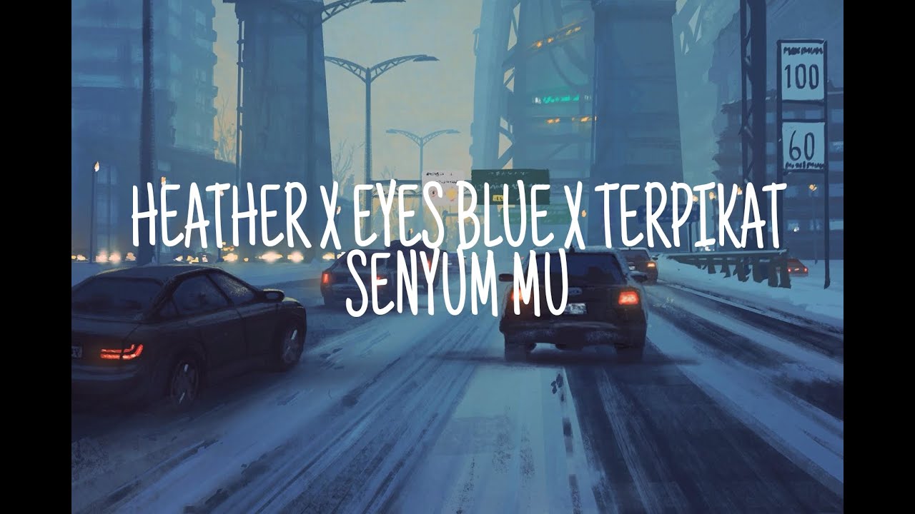 HEATHER X EYES BLUE X TERPIKAT SENYUM MU (lyrics) YouTube