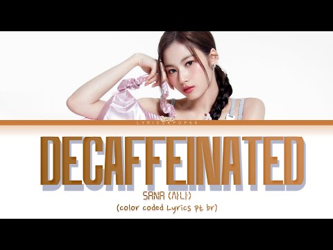 SANA - DECAFFEINATED Tradução/Legendado (Color Coded Lyrics) | LyricsKpop64