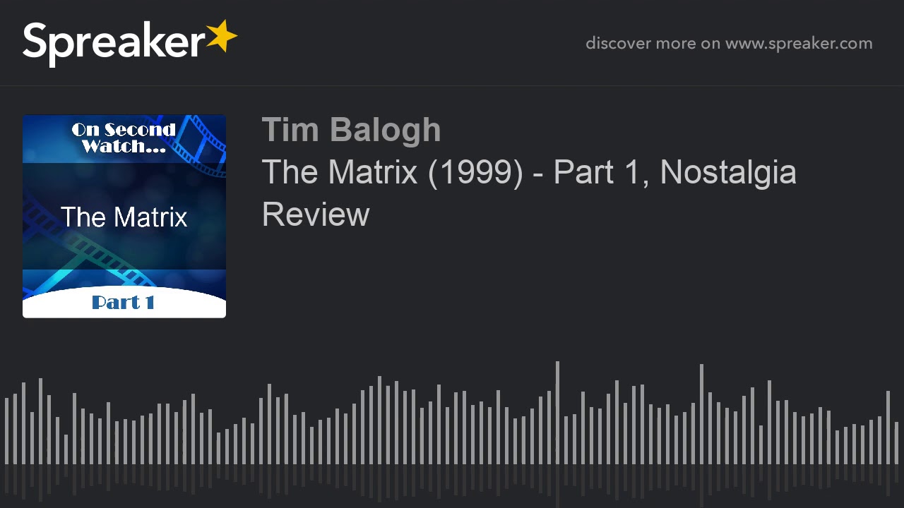 The Matrix (1999) - Part 1, Nostalgia Review