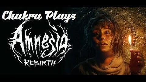 Chakra Plays "Amnesia: Rebirth" (X-box one) part 2