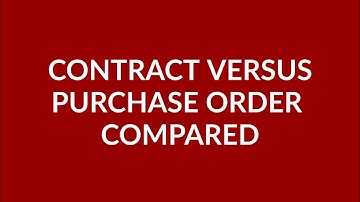 Contract versus Purchase Order Compared