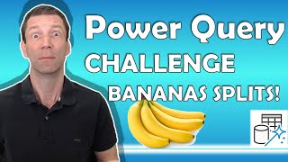power query challenge bananas split - splitting multiple related records from multiple columns