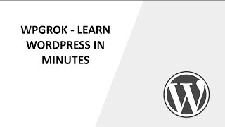 WPGrok Learn Wordpress in Minutes - Static Front Page