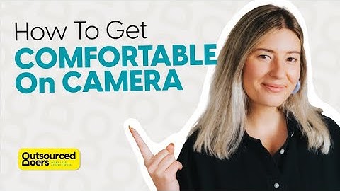 How To Get Comfortable On Camera | Outsourced Doers