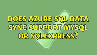 Does Azure SQL Data Sync support MySQL or SQLExpress?