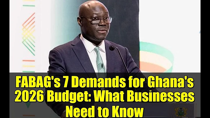 FABAG's 7 Demands for Ghana's 2026 Budget: What Businesses Need to Know