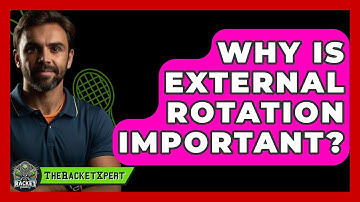 Why Is External Rotation Important? - The Racket Xpert