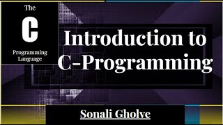 Introduction to C-Programming  Part I