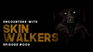 10 ENCOUNTERS WITH SKINWALKERS - EPISODE #005 - What Lurks Beneath
