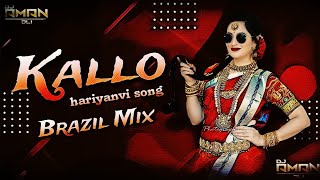 Kallo_Haryanavi_ Song~ Brazil-mix _ DJ Aman DLI