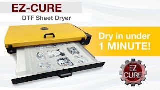 Dry Your DTF Transfer Sheets in Under 1 MINUTE with the EZ-CURE