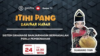 ITIHI PANG - SISTEM DRAINASE BANJARMASIN BERMASALAHPERLU PEMBENAHAN