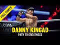 Danny Kingad's Path To Greatness | ONE Full Features & Full Fights