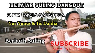 Supir Taksi & Gadis Desa : Yus Yunus Ft Iis Dahlia : Belajar Suling Dangdut @SamSuling