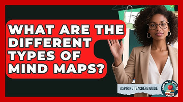 What Are The Different Types Of Mind Maps? - Aspiring Teacher Guide