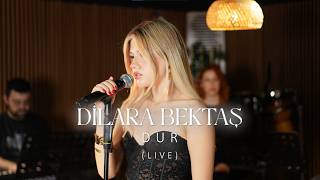 Dilara Bektaş - Dur Akustik 