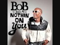 B O B Nothin On You Ft Bruno Mars Best High Quality B O B Nothin On You Ft Bruno Mars Best High Quality