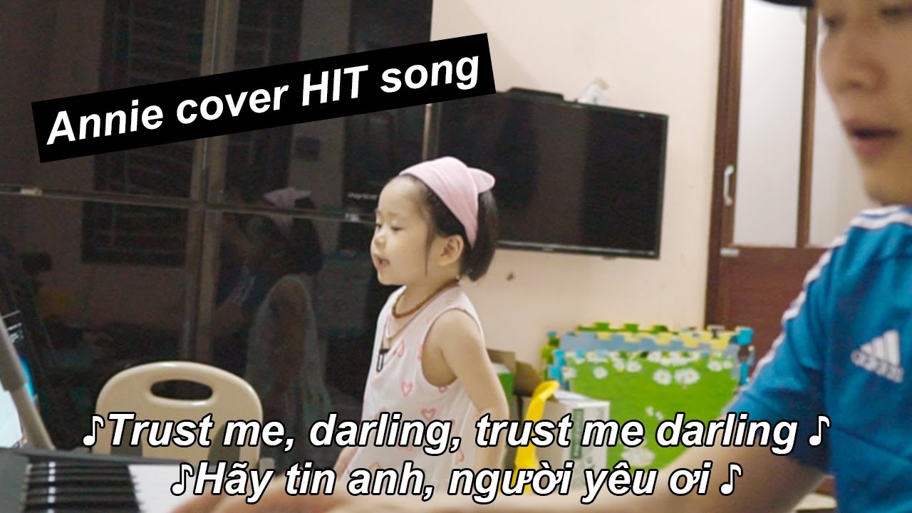 Khi Annie 3 Tuổi cover nhạc HIT Tây và Ta