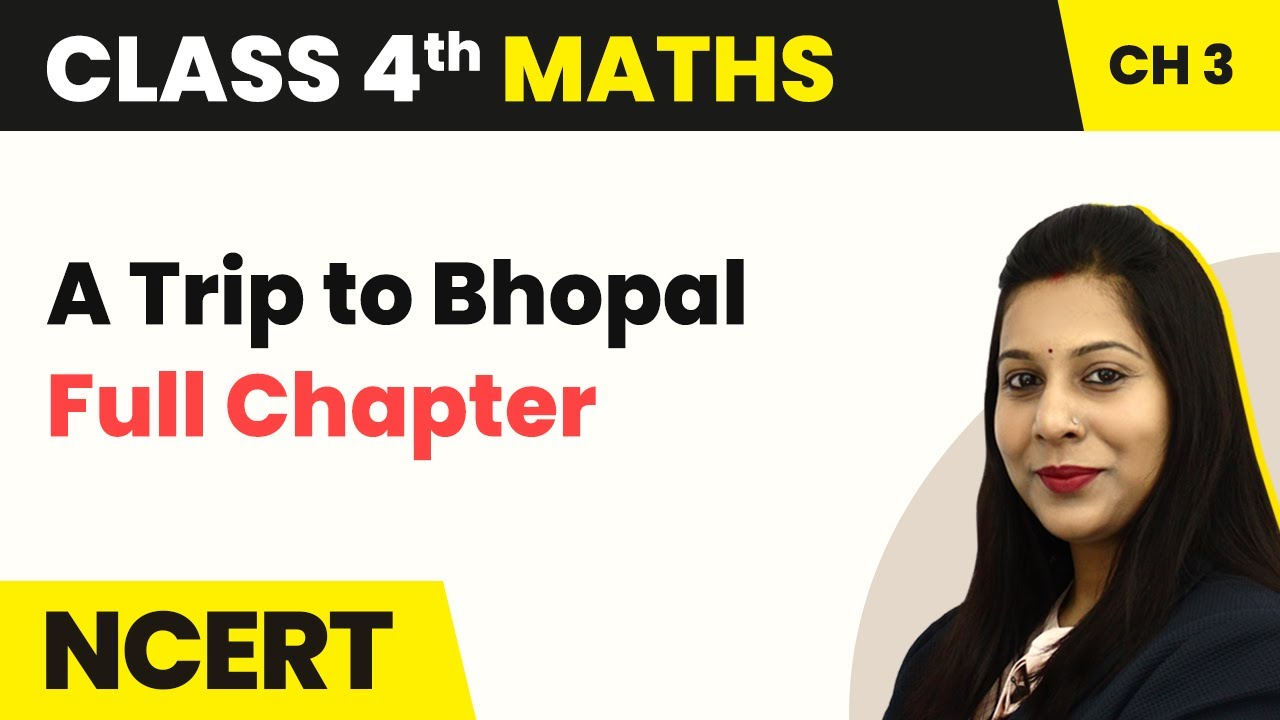 Class 4 Maths Chapter 3 | A Trip to Bhopal Full Chapter Explanation & Exercise