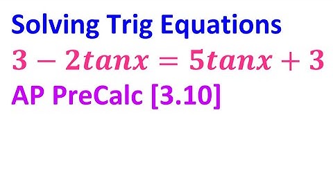 3.10E - Solving Trigonometric Equations [AP Precalculus]
