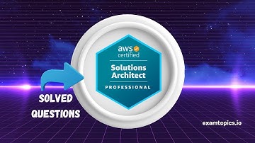 AWS Certified Solutions Architect Professional - SAP C02 | Solved Questions