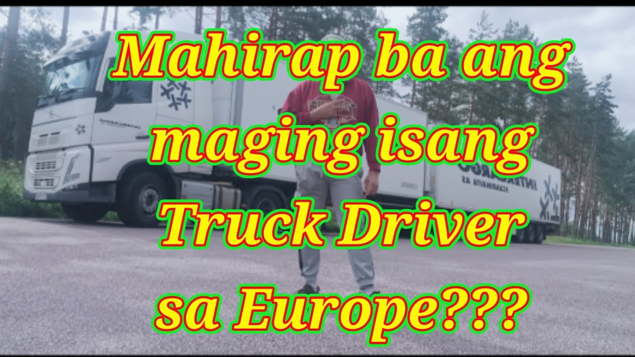 Mahirap nga ba maging Truck Driver sa Europe?