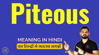 Meaning of Piteous in Hindi | Piteous English to Hindi | What is the Hindi meaning of Piteous | P...