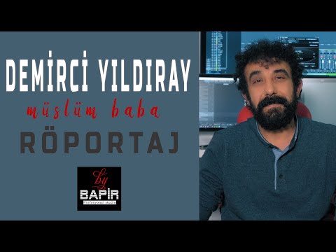 DEMİRCİ YILDIRAY - MÜSLÜM BABA  RÖPORTAJ 'by bapir'