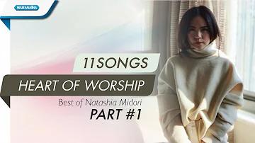 Natashia Midori - 11 Songs Heart of Worship - Part 1