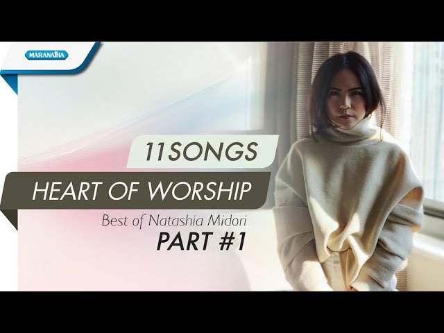 Natashia Midori - 11 Songs Heart of Worship - Part 1 class=