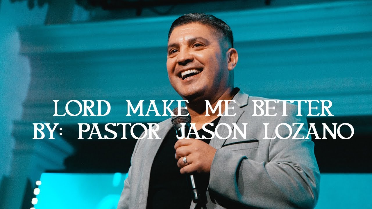 Lord Make Me Better In 2022 Supernatural Favor Ps Jason Lozano