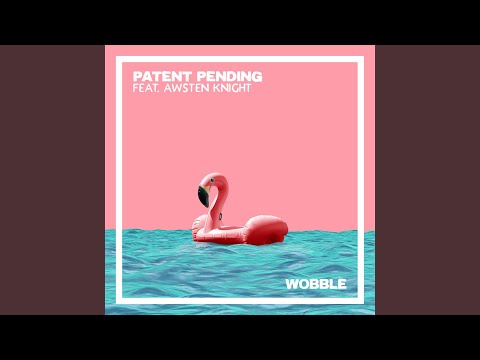 Patent Pending - New Song “Wobble” Ft. Awsten Knight