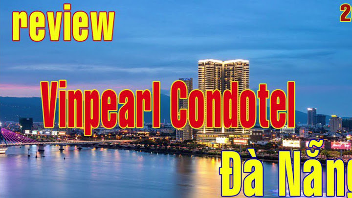 Vinpearl condotel riverfront đà nẵng review năm 2024