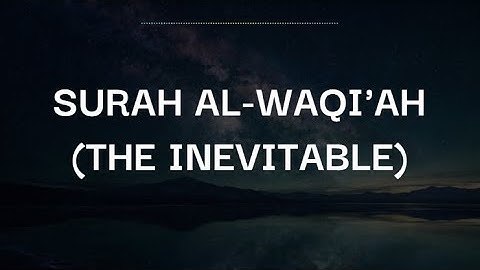SURAH AL-WAQIAH (THE INEVITABLE ) | سورة الواقعة | WITH ENGLISH TRANSLATION