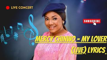 Mercy Chinwo My Lover live lyrics